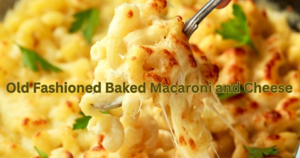 Old Fashioned Baked Macaroni and Cheese