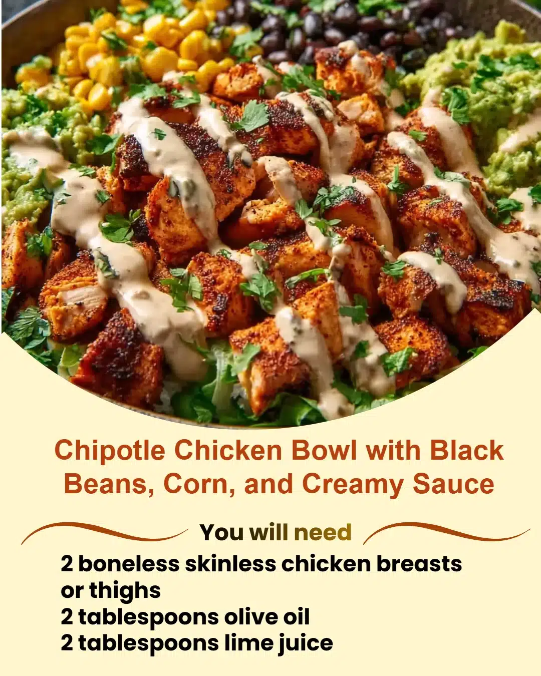Chipotle Chicken Bowl with Black Beans, Corn, and Creamy Sauce