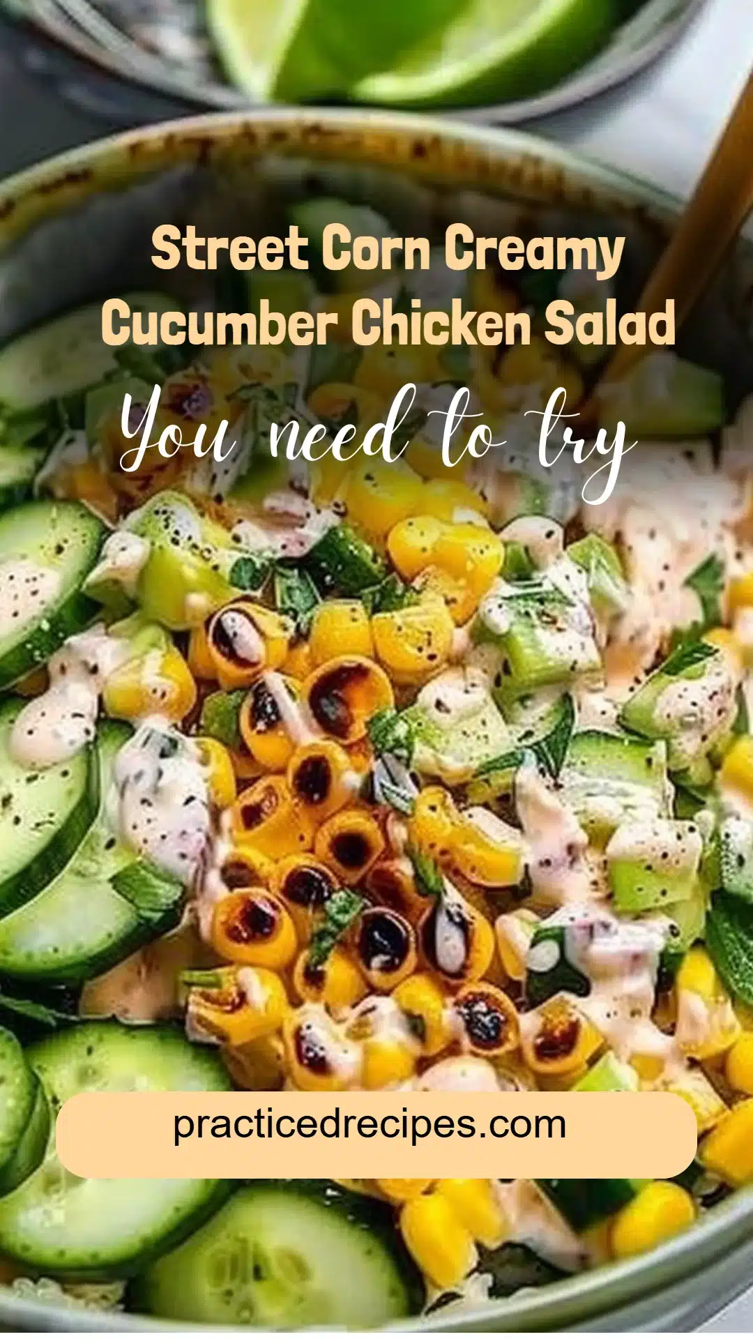 Street Corn Creamy Cucumber Chicken Salad