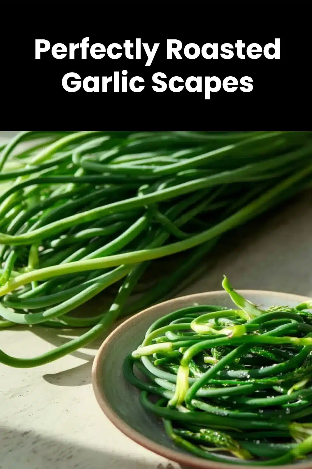 Perfectly Roasted Garlic Scapes