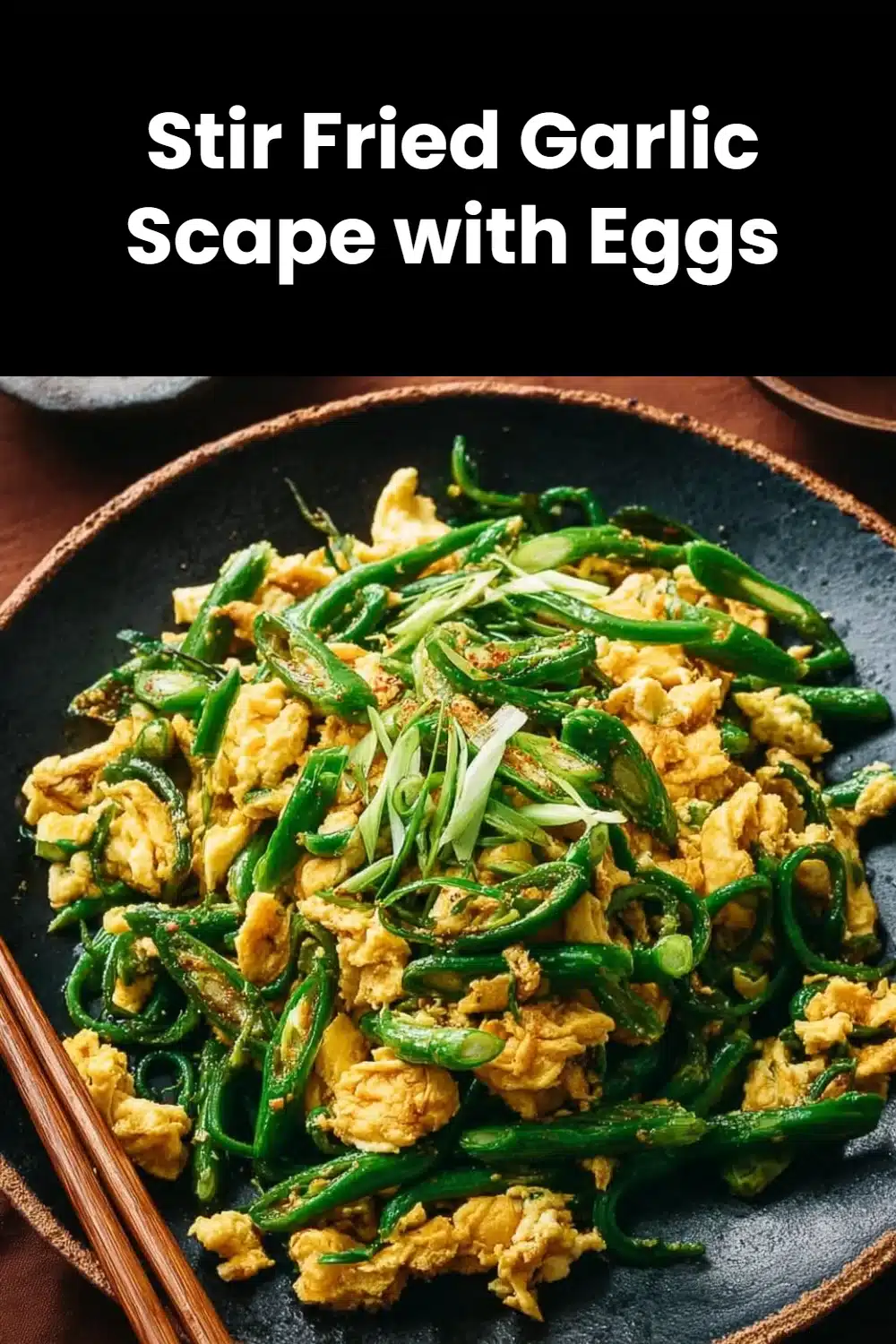 Stir Fried Garlic Scape with Eggs